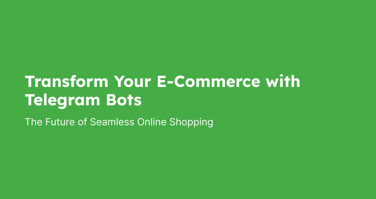 Transform your e-commerce with telegram bots
